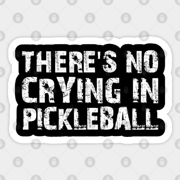 There's No Crying In Pickleball Sticker by mdr design